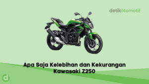 Apa Saja Kelebihan dan Kekurangan Kawasaki Z250